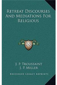 Retreat Discourses and Mediations for Religious