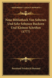 Neue Bibliotheck Von Seltenen Und Sehr Seltenen Buchern Und Kleinen Schriften (1777)