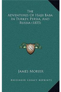 The Adventures Of Hajji Baba In Turkey, Persia, And Russia (1855)