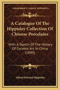 A Catalogue Of The Hippisley Collection Of Chinese Porcelains