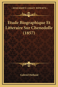 Etude Biographique Et Litteraire Sur Chenedolle (1857)