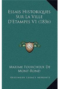 Essais Historiques Sur La Ville D'Etampes V1 (1836)