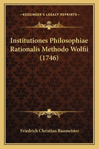 Institutiones Philosophiae Rationalis Methodo Wolfii (1746)