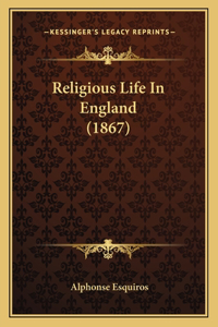 Religious Life In England (1867)