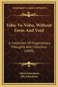 Tohu-Va-Vohu, Without Form And Void