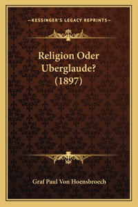 Religion Oder Uberglaude? (1897)