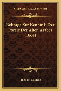 Beitrage Zur Kenntnis Der Poesie Der Alten Araber (1864)