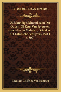 Zedekundige Schoonheden Der Ouden, Of Keur Van Spreuken, Gezegden En Verhalen, Getrokken Uit Latijnsche Schrijvers, Part 1 (1807)