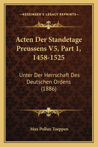 Acten Der Standetage Preussens V5, Part 1, 1458-1525