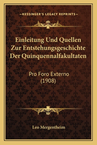 Einleitung Und Quellen Zur Entstehungsgeschichte Der Quinquennalfakultaten: Pro Foro Externo (1908)