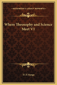 Where Theosophy and Science Meet V1