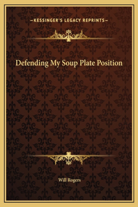 Defending My Soup Plate Position