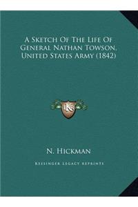 A Sketch Of The Life Of General Nathan Towson, United States Army (1842)