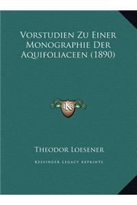 Vorstudien Zu Einer Monographie Der Aquifoliaceen (1890)