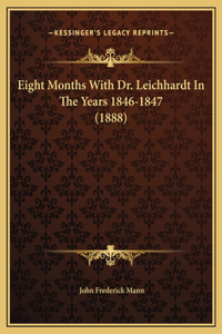 Eight Months With Dr. Leichhardt In The Years 1846-1847 (1888)