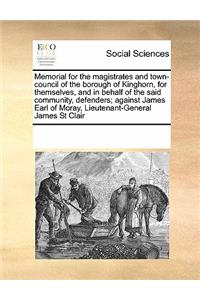 Memorial for the magistrates and town-council of the borough of Kinghorn, for themselves, and in behalf of the said community, defenders; against James Earl of Moray, Lieutenant-General James St Clair