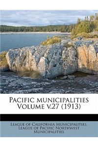 Pacific municipalities Volume v.27 (1913)