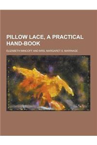 Pillow Lace, a Practical Hand-Book