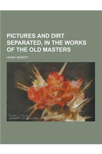 Pictures and Dirt Separated, in the Works of the Old Masters