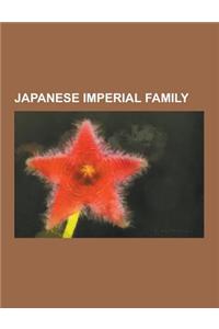 Japanese Imperial Family: Imperial House of Japan, Crown Princess Masako, Empress K Jun, Crown Prince Naruhito, Princess Akishino, Prince Akishi