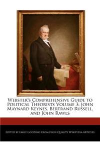 Webster's Comprehensive Guide to Political Theorists Volume 3