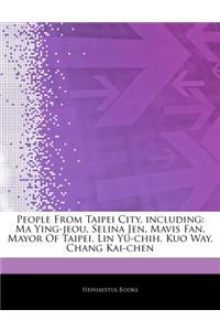 Articles on People from Taipei City, Including: Ma Ying-Jeou, Selina Jen, Mavis Fan, Mayor of Taipei, Lin y -Chih, Kuo Way, Chang Kai-Chen