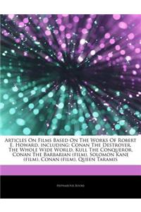 Articles on Films Based on the Works of Robert E. Howard, Including: Conan the Destroyer, the Whole Wide World, Kull the Conqueror, Conan the Barbaria