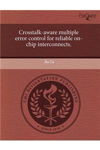 CrossTalk-Aware Multiple Error Control for Reliable On-Chip Interconnects