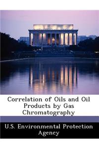 Correlation of Oils and Oil Products by Gas Chromatography