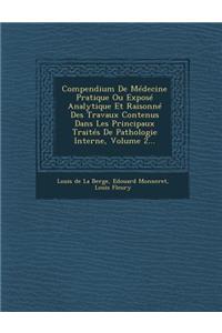 Compendium de Medecine Pratique Ou Expose Analytique Et Raisonne Des Travaux Contenus Dans Les Principaux Traites de Pathologie Interne, Volume 2...
