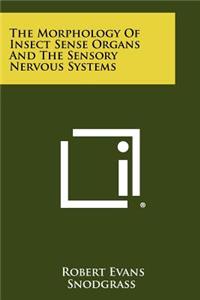 Morphology Of Insect Sense Organs And The Sensory Nervous Systems