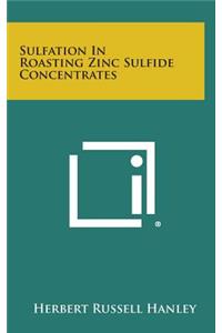 Sulfation in Roasting Zinc Sulfide Concentrates