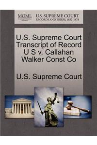 U.S. Supreme Court Transcript of Record U S V. Callahan Walker Const Co