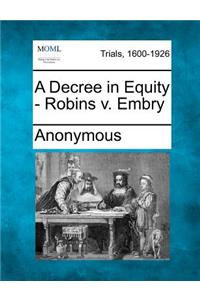 A Decree in Equity - Robins V. Embry