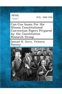 Con-Con Issues for the Illinois Constitutional Convention Papers Prepared by the Constitution Research Group