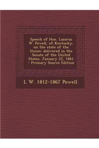 Speech of Hon. Lazarus W. Powell, of Kentucky, on the State of the Union: Delivered in the Senate of the United States, January 22, 1861