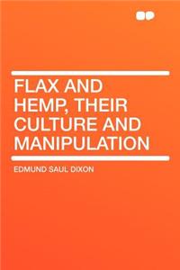 Flax and Hemp, Their Culture and Manipulation