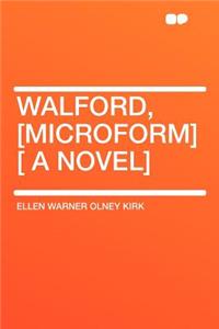 Walford, [Microform] [ a Novel]