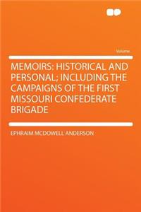 Memoirs: Historical and Personal; Including the Campaigns of the First Missouri Confederate Brigade