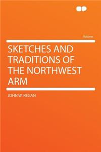Sketches and Traditions of the Northwest Arm