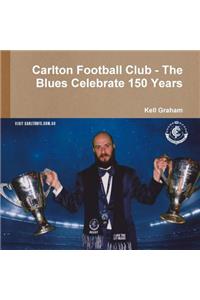 Carlton Football Club - The Blues Celebrate 150 Years