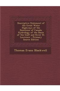 Descriptive Statement of the Great Water Highways of the Dominion of Canada: Hydrology of the Basin of the Gulf and River St. Lawrence