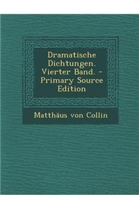 Dramatische Dichtungen. Vierter Band. - Primary Source Edition