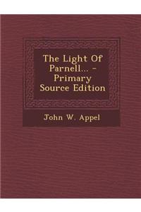 The Light of Parnell... - Primary Source Edition