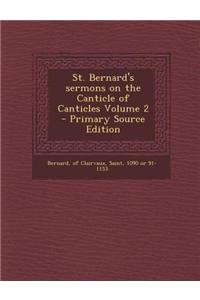 St. Bernard's Sermons on the Canticle of Canticles Volume 2 - Primary Source Edition