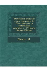 Structural Analysis: A New Approach to Flow Analysis in Optimizing Compliers - Primary Source Edition