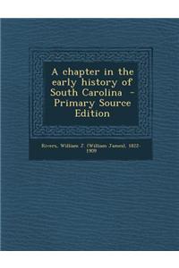 A Chapter in the Early History of South Carolina - Primary Source Edition