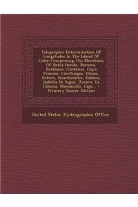 Telegraphic Determination of Longitudes in the Island of Cuba