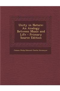 Unity in Nature: An Analogy Between Music and Life - Primary Source Edition