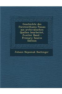 Geschichte Des Furstenthums Passau Aus Archivalischen Quellen Bearbeitet, Zweiter Band